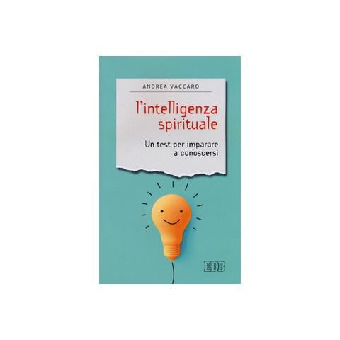 Andrea Vaccaro - L'intelligenza spirituale. Un test per imparare a conoscersi - Foto 1