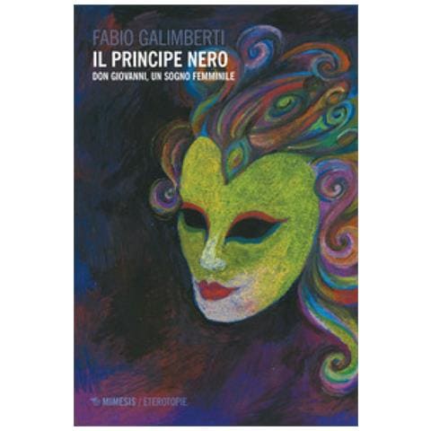 Fabio Galimberti - Il Principe Nero. Don Giovanni, Un Sogno Femminile - Foto 1