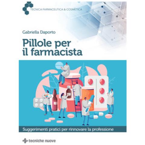 Gabriella Daporto - Pillole Per Il Farmacista. Suggerimenti Pratici Per Rinnovare La Professione - Foto 1