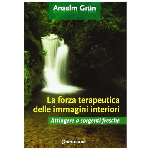 Anselm Grün - La forza terapeutica delle immagini interiori. Attingere a sorgenti fresche - Foto 1
