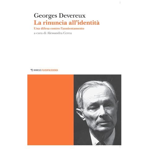 Georges Devereux - La rinuncia all'identità. Una difesa contro l'annientamento - Foto 1