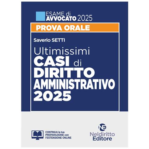 Saverio Setti - Ultimissimi casi di Diritto Amministrativo per l'esame di Avvocato 2025. Con espansione online - Foto 1