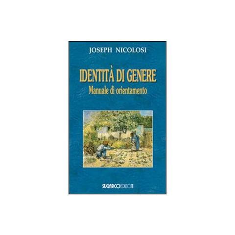 Joseph Nicolosi - Identità di genere. Manuale di orientamento - Foto 1