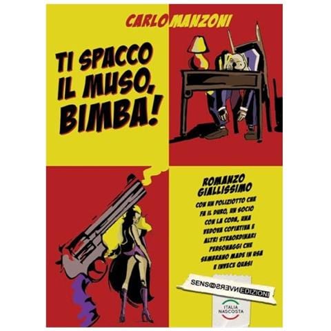 Carlo Manzoni - Ti spacco il muso, bimba! - Foto 1