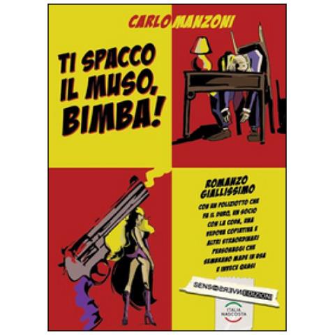 Carlo Manzoni - Ti spacco il muso, bimba! - Foto 2