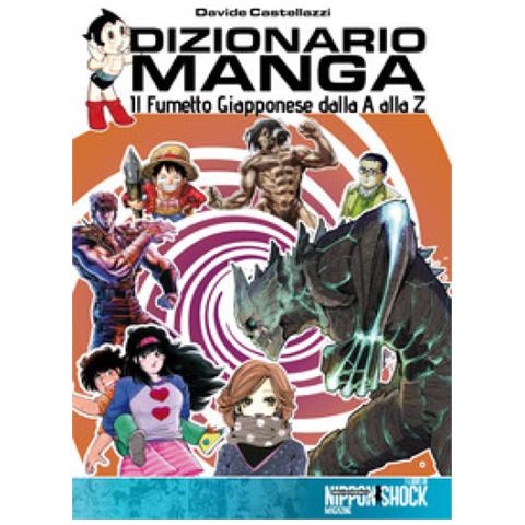 Davide Castellazzi - Dizionario Manga. Il Fumetto Giapponese Dalla A Alla Z - Foto 1