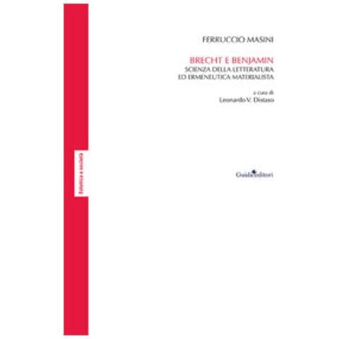 Ferruccio Masini - Brecht E Benjamin. Scienza Della Letteratura Ed Ermeneutica Materialista - Foto 1