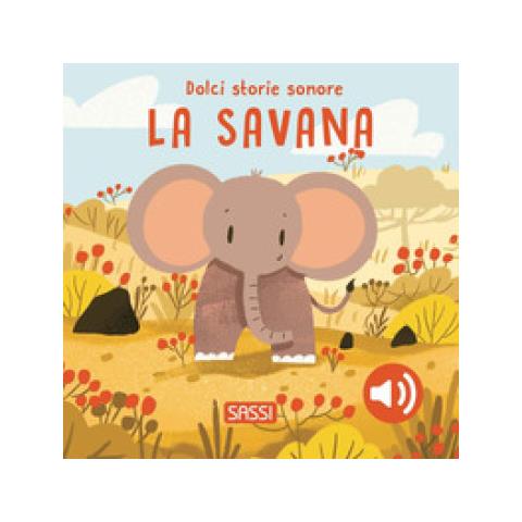Giulia Pesavento - La Savana. Dolci Storie Sonore. Ediz. A Colori - Foto 1