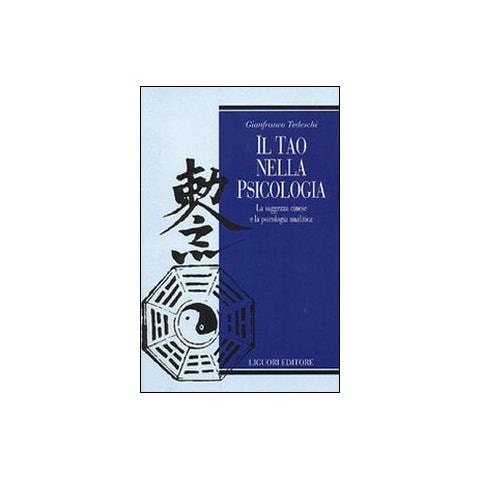 Gianfranco Tedeschi - Il tao nella psicologia. La saggezza cinese e la psicologia analitica - Foto 1