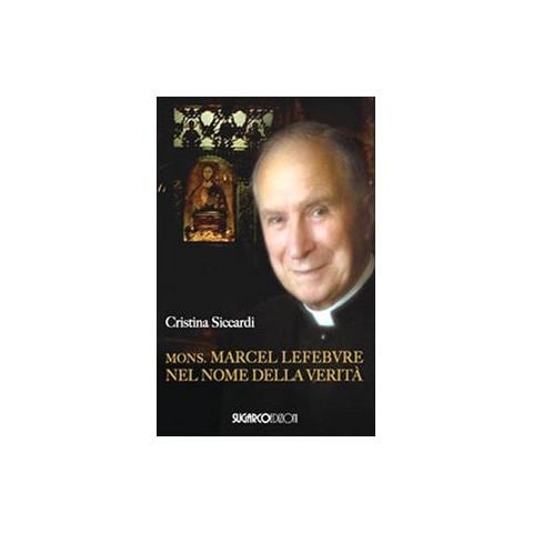 Cristina Siccardi - Mons. Marcel Lefebvre. Nel nome della verità - Foto 2