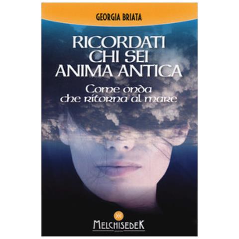 Georgia Briata - - Ricordati Chi Sei Anima Antica - Disponibile dal 14/06/2018 - Foto 2