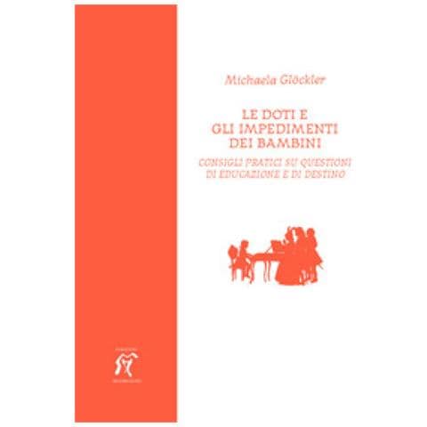 Michaela Glöckler - Le doti e gli impedimenti dei bambini. Consigli pratici su questioni di educazione e di destino - Foto 1