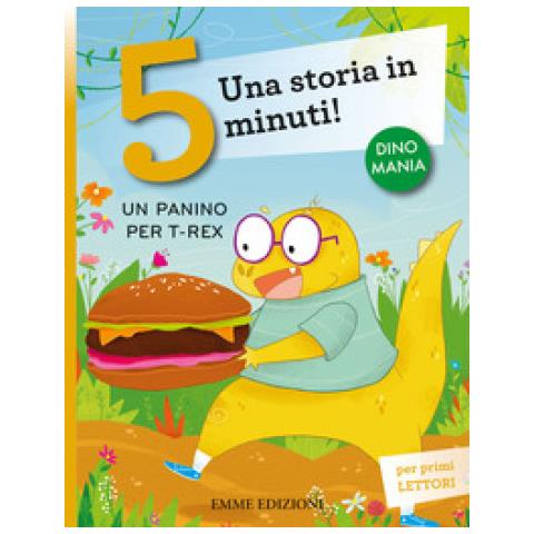 Stefano Bordiglioni - Un panino per T-Rex. Una storia in 5 minuti! Ediz. a colori - Foto 1