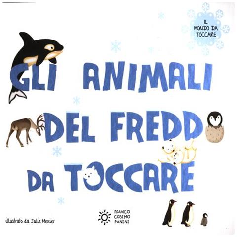Julie Mercier - Gli Animali Del Freddo Da Toccare. Ediz. Illustrata - Foto 1