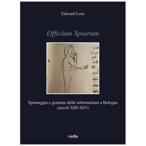 Edward Loss - Officium Spiarum. Spionaggio E Gestione Delle Informazioni A Bologna (secoli Xiii-xiv)  - Foto 1