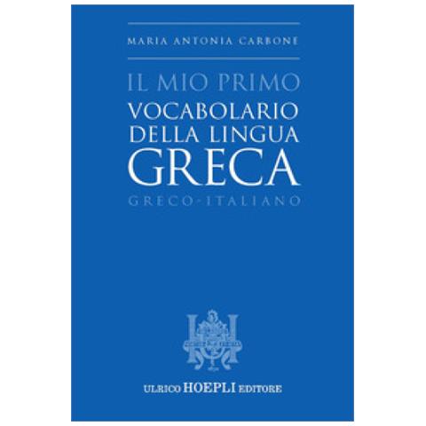 Maria Antonia Carbone - Il Mio Primo Vocabolario Della Lingua Greca. Greco-italiano - Foto 1