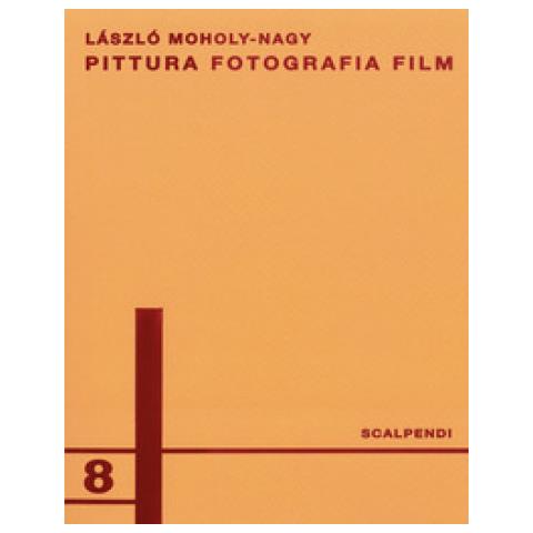 Laszlo Moholy-Nagy - Pittura, fotografia, film. Ediz. italiana e tedesca - Foto 1