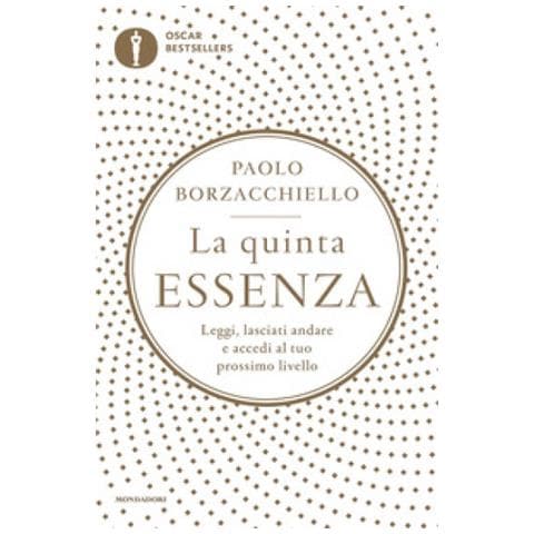 Paolo Borzacchiello - La Quinta Essenza. Leggi, Lasciati Andare E Accedi Al Tuo Prossimo Livello - Foto 1