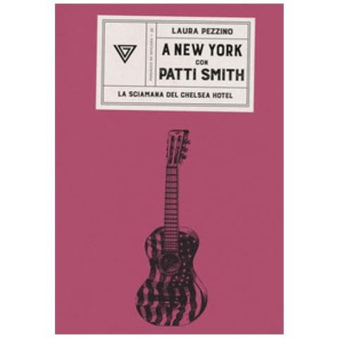 Laura Pezzino - A New York Con Patti Smith. La Sciamana Del Chelsea Hotel - Foto 1