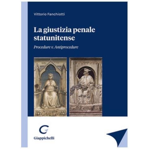 Vittorio Fanchiotti - La Giustizia Penale Statunitense. Procedure V. Antiprocedure - Foto 1