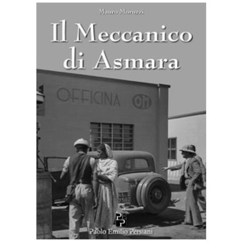 Mauro Moruzzi - Il Meccanico Di Asmara - Foto 1