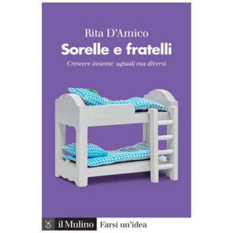 Rita D'amico - Sorelle E Fratelli. Crescere Insieme: Uguali Ma Diversi - Foto 1
