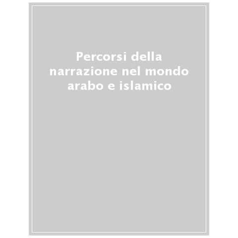 Laurence Denooz - Percorsi della narrazione nel mondo arabo e islamico. Tra storia e racconto - Foto 1
