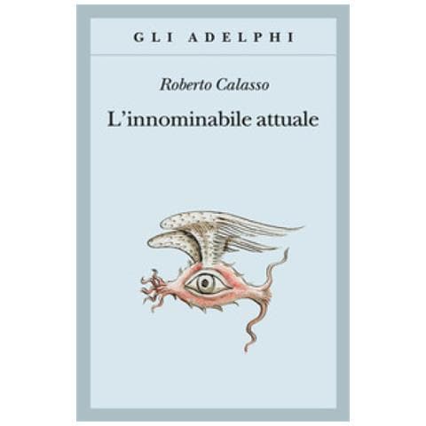 Roberto Calasso - L'innominabile Attuale - Foto 1