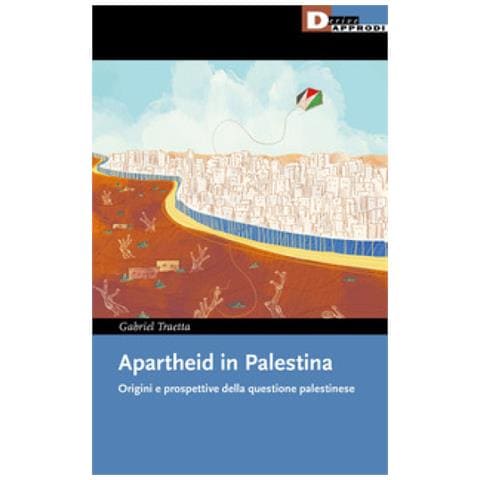 Gabriel Traetta - Apartheid In Palestina. Origini E Prospettive Della Questione Palestinese - Foto 1