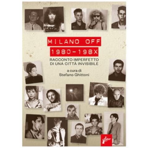 Stefano Ghittoni - Milano off. 1980-198X. Racconto imperfetto di una città invisibile - Foto 1