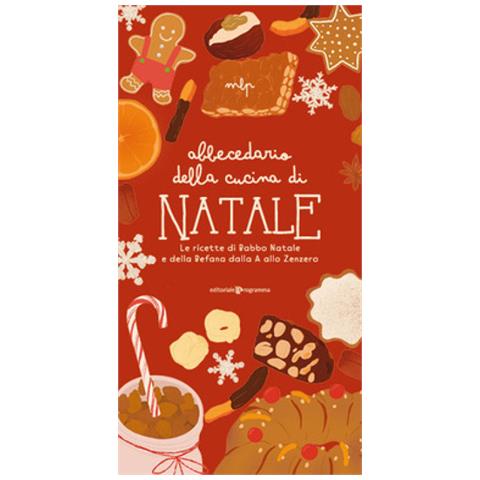 Marialetizia Pivato - Abbecedario Della Cucina Di Natale. Le Ricette Di Babbo Natale E Della Befana Dalla A Allo Zenzero - Foto 1