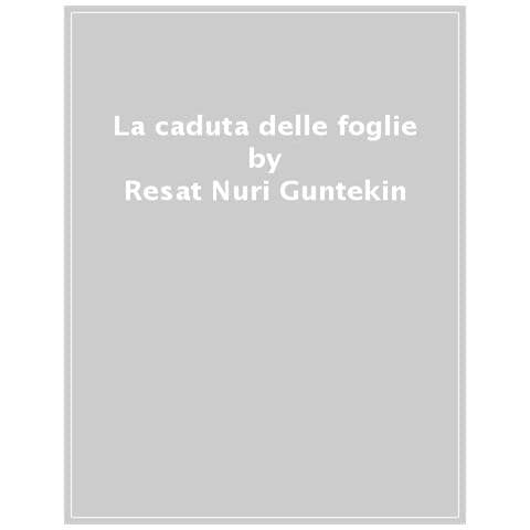 Resat Nuri Guntekin - La Caduta Delle Foglie - Foto 1