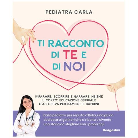 Pediatra Carla - Ti racconto di te e di noi. Imparare, scoprire e narrare insieme il corpo: educazione sessuale e affettiva per bambine e bambini - Foto 2