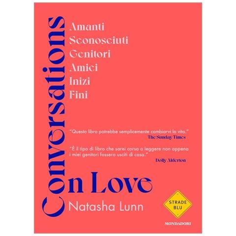 Natasha Lunn - Conversations On Love. Amanti, Sconosciuti, Genitori, Amici, Inizi, Fini - Foto 2