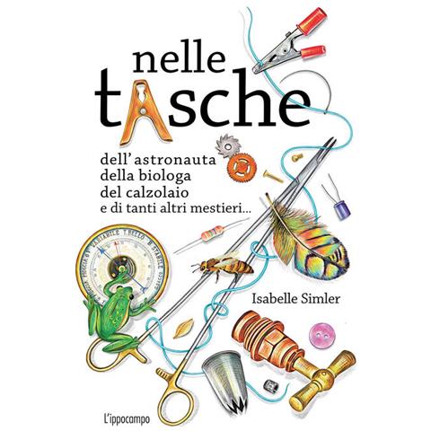 Isabelle Simler - Nelle tasche dell'astronauta, della biologa, del calzolaio e di tanti altri mestieri... Album scoperte - Foto 1