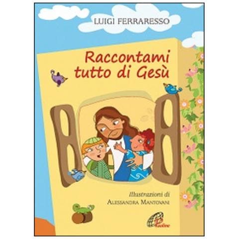 Luigi Ferraresso - Raccontami tutto di Gesù. Ediz. illustrata - Foto 2