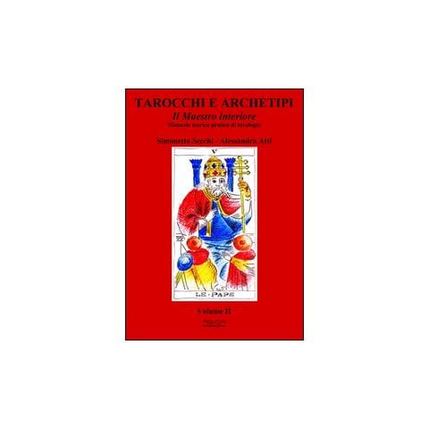 Simonetta Secchi - Tarocchi e archetipi. Manuale teorico pratico di tarologia. Vol. 2: Il maestro interiore - Foto 2