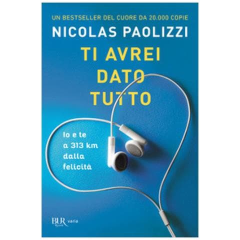 Nicolas Paolizzi - Ti Avrei Dato Tutto. Io E Te A 313 Km Dalla Felicità - Foto 1