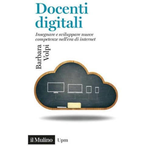 Barbara Volpi - Docenti Digitali. Insegnare E Sviluppare Nuove Competenze Nell'era Di Internet - Foto 1