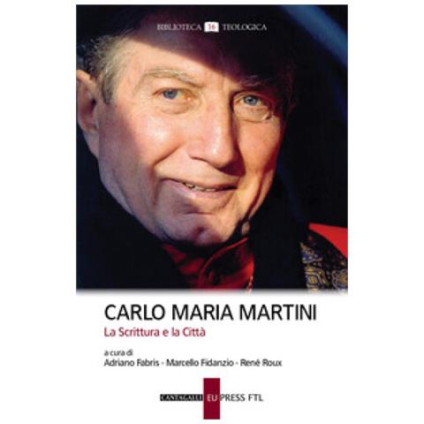 Adriano Fabris - Carlo Maria Martini. La Scrittura e la Città - Foto 1