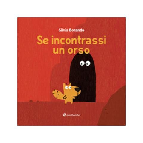 Silvia Borando - Se incontrassi un orso. Ediz. a colori - Foto 1