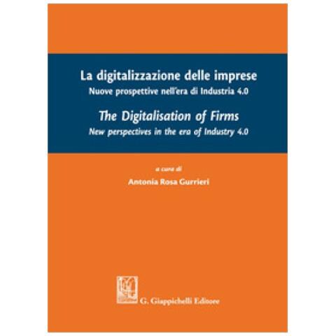 Antonia Rosa Gurrieri - La digitalizzazione delle imprese. Nuove prospettive nell'era di Industria 4.0. Ediz. italiana e inglese - Foto 1