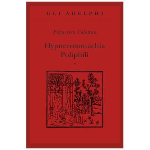 Francesco Colonna - Hypnerotomachia Poliphili: Riproduzione dell'edizione italiana aldina del 1499-Introduzione, traduzione e commento - Foto 3