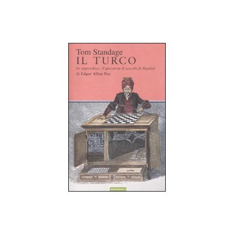 Tom Standage - Il turco. La vita e l'epoca del famoso automa giocatore di scacchi del Diciottesimo secolo - Foto 1