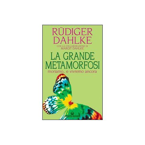 Rüdiger Dahlke - La grande metamorfosi. Moriamo... e vivremo ancora - Foto 1