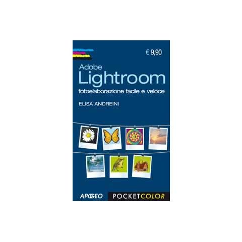 Elisa Andreini - Adobe Lightroom CC. Fotoelaborazione facile e veloce - Foto 3
