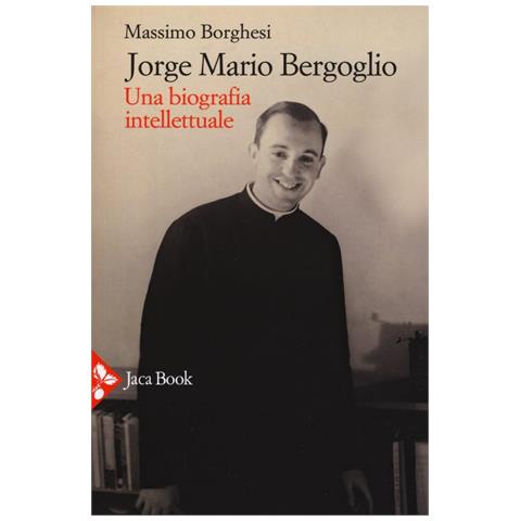 Massimo Borghesi - Jorge Mario Bergoglio. Una biografia intellettuale - Foto 1