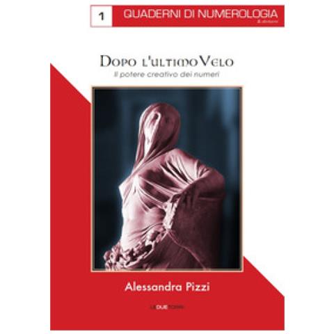 Alessandra Pizzi - Dopo L'ultimo Velo. Il Potere Creativo Dei Numeri - Foto 1