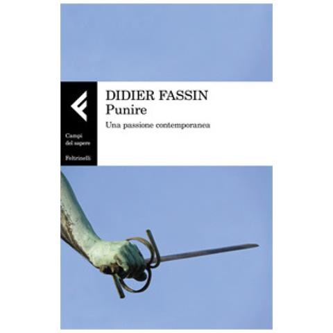 Didier Fassin - Punire. Una passione contemporanea - Foto 1
