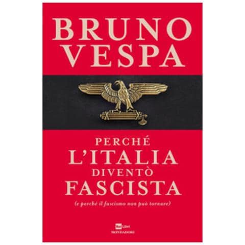 Bruno Vespa - Perché L'italia Diventò Fascista (e Perché Il Fascismo Non Può Tornare)  - Foto 1